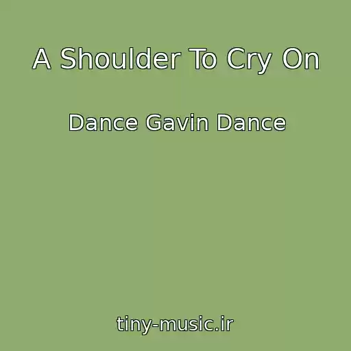 کاور آهنگ A Shoulder To Cry On از Dance Gavin Dance