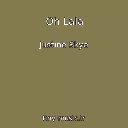 کاور آهنگ Oh Lala از Justine Skye