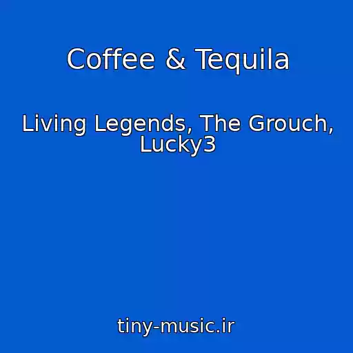 کاور آهنگ Coffee & Tequila از Living Legends, The Grouch, Lucky3