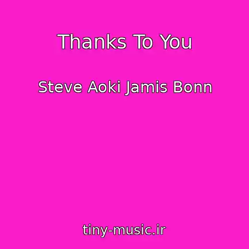 کاور آهنگ Thanks To You از Steve Aoki Jamis Bonn