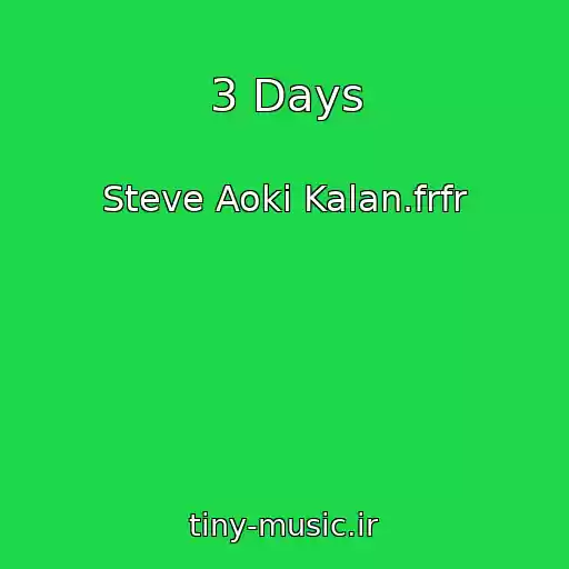کاور آهنگ 3 Days از Steve Aoki Kalan.frfr
