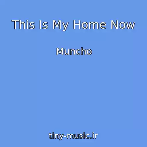 کاور آهنگ This Is My Home Now از Muncho