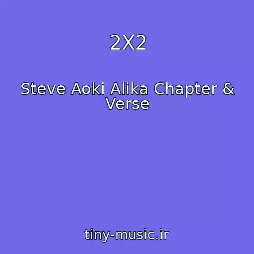 کاور آهنگ 2X2 از Steve Aoki Alika Chapter & Verse