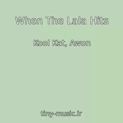 کاور آهنگ When The Lala Hits از Kool Kat, Awon