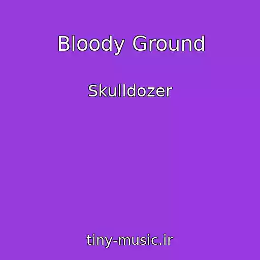 کاور آهنگ Bloody Ground از Skulldozer