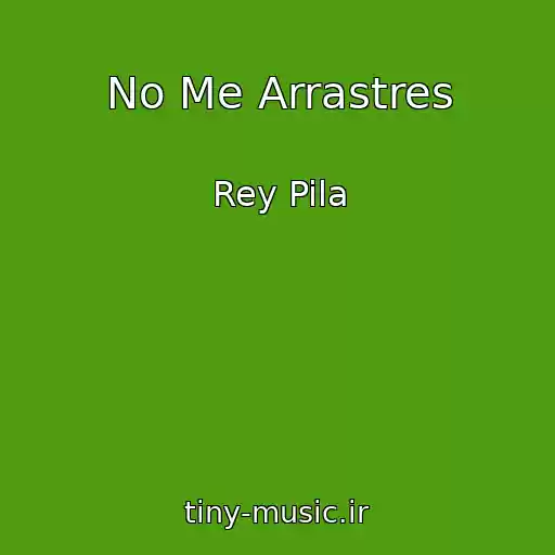 کاور آهنگ No Me Arrastres از Rey Pila