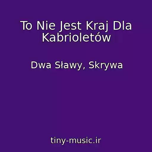 کاور آهنگ To Nie Jest Kraj Dla Kabrioletów از Dwa Sławy, Skrywa