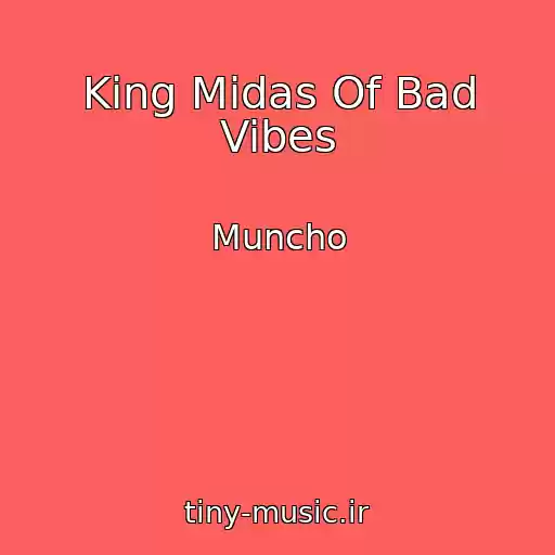 کاور آهنگ King Midas Of Bad Vibes از Muncho