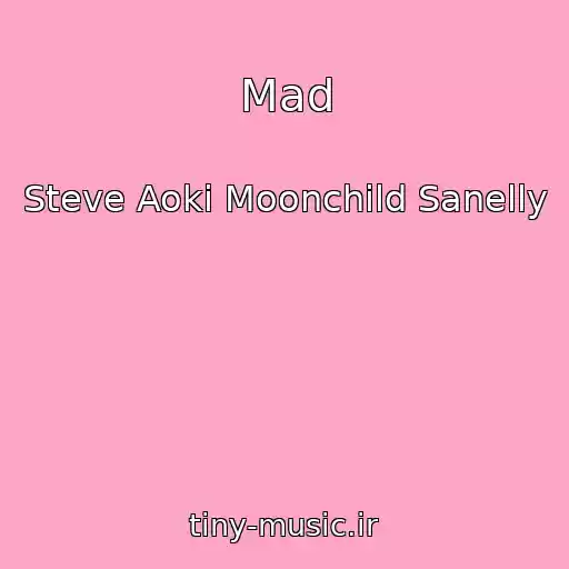 کاور آهنگ Mad از Steve Aoki Moonchild Sanelly