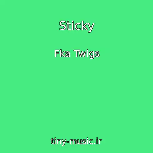 کاور آهنگ Sticky از Fka Twigs