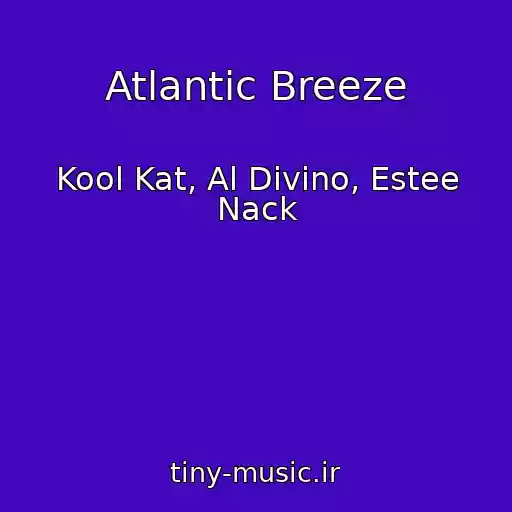 کاور آهنگ Atlantic Breeze از Kool Kat, Al Divino, Estee Nack
