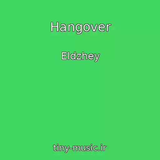 کاور آهنگ Hangover از Eldzhey