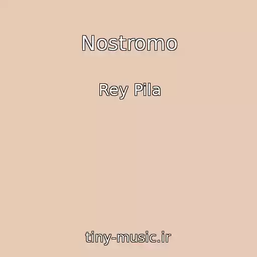 کاور آهنگ Nostromo از Rey Pila