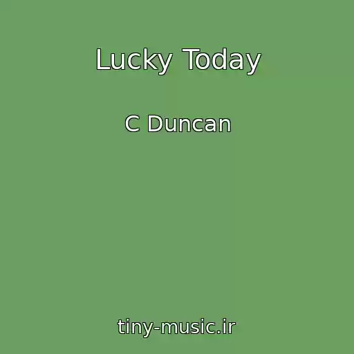 کاور آهنگ Lucky Today از C Duncan