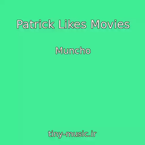 کاور آهنگ Patrick Likes Movies از Muncho