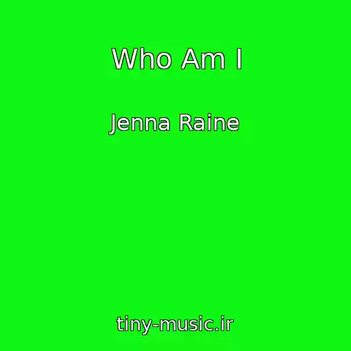 کاور آهنگ Who Am I از Jenna Raine