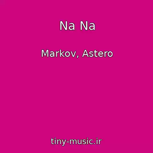 کاور آهنگ Na Na از Markov, Astero