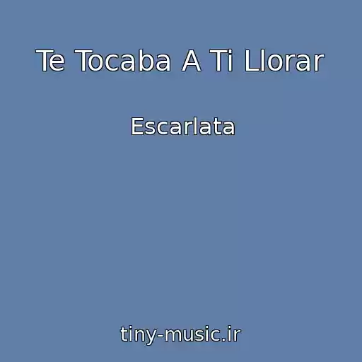 کاور آهنگ Te Tocaba A Ti Llorar از Escarlata