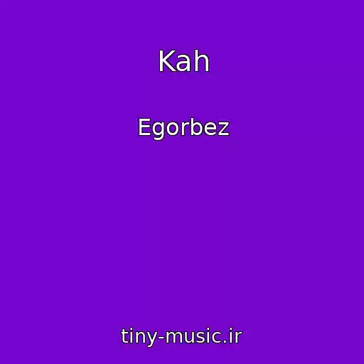 کاور آهنگ Kah از Egorbez