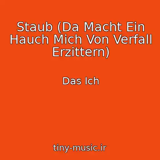 کاور آهنگ Staub (Da Macht Ein Hauch Mich Von Verfall Erzittern) از Das Ich