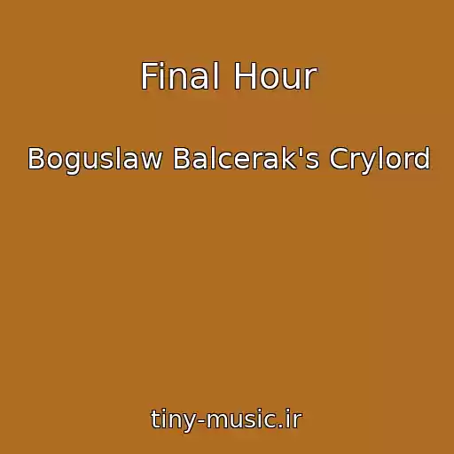 کاور آهنگ Final Hour از Boguslaw Balcerak's Crylord