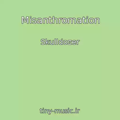کاور آهنگ Misanthromation از Skulldozer