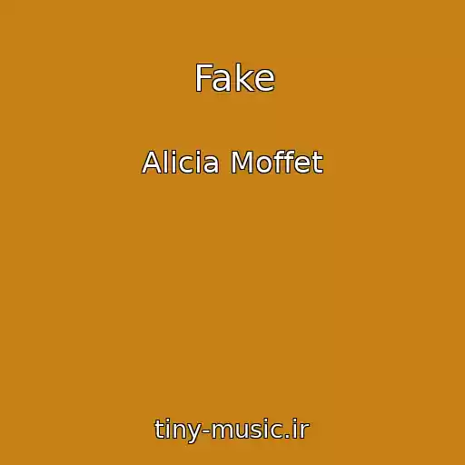 کاور آهنگ Fake از Alicia Moffet