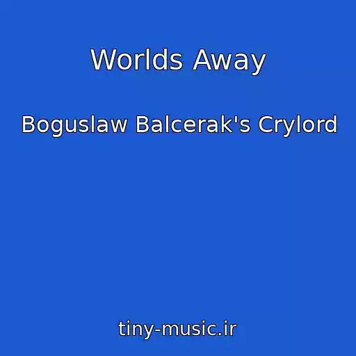 کاور آهنگ Worlds Away از Boguslaw Balcerak's Crylord