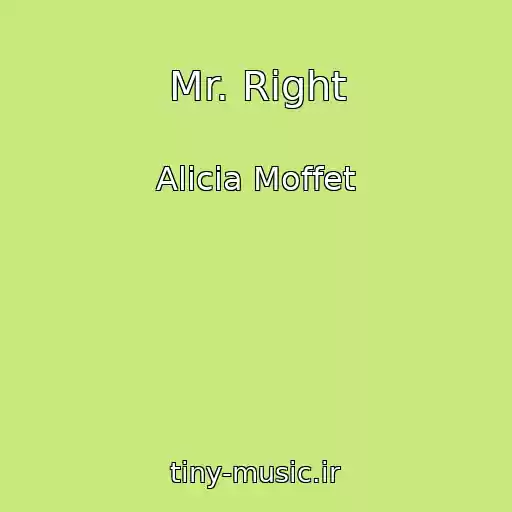 کاور آهنگ Mr. Right از Alicia Moffet