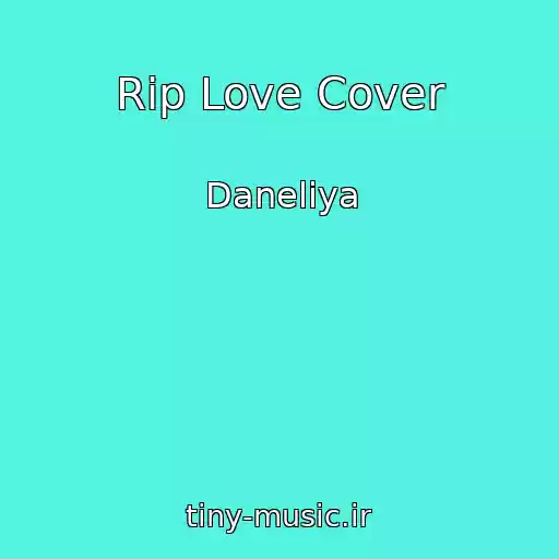 کاور آهنگ Rip Love Cover از Daneliya