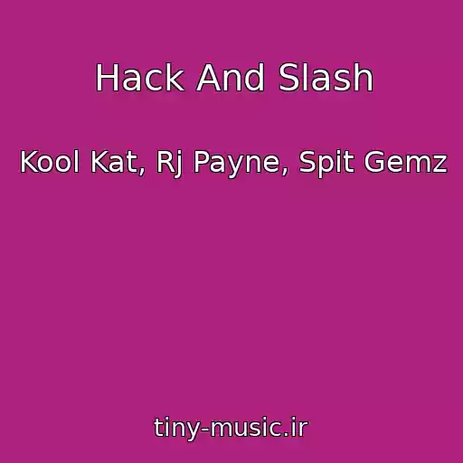 کاور آهنگ Hack And Slash از Kool Kat, Rj Payne, Spit Gemz