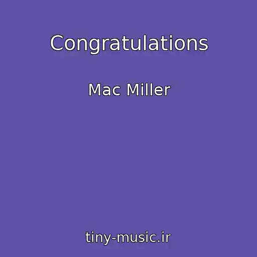 کاور آهنگ Congratulations از Mac Miller