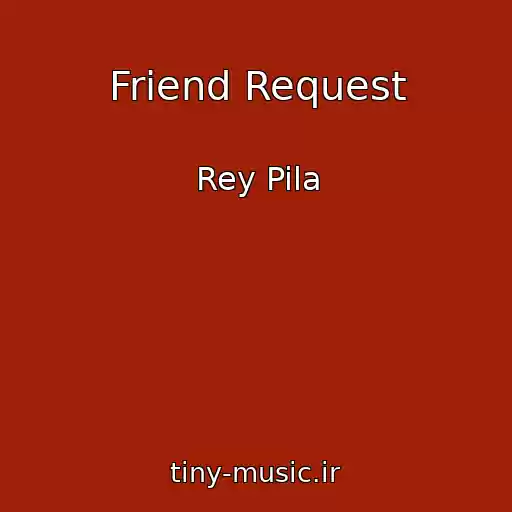 کاور آهنگ Friend Request از Rey Pila