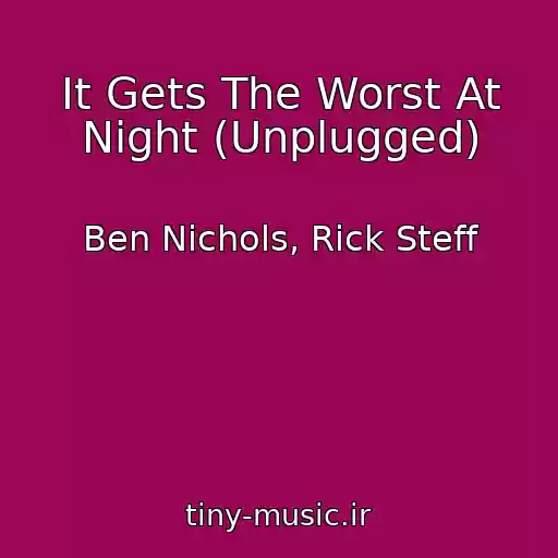 کاور آهنگ It Gets The Worst At Night (Unplugged) از Ben Nichols, Rick Steff