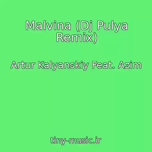کاور آهنگ Malvina (Dj Pulya Remix) از Artur Kalyanskiy Feat. Azim
