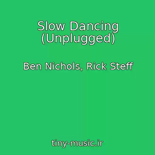 کاور آهنگ Slow Dancing (Unplugged) از Ben Nichols, Rick Steff