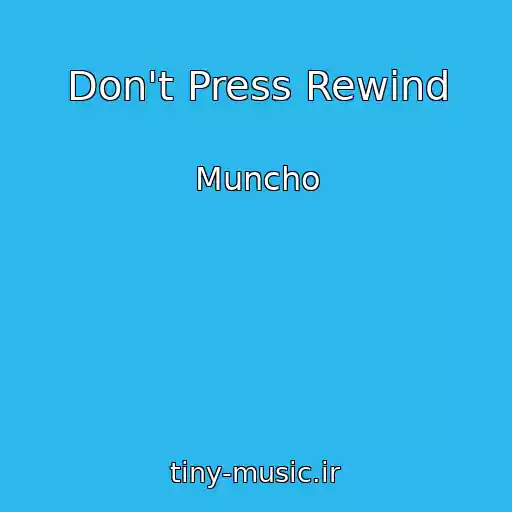 کاور آهنگ Don't Press Rewind از Muncho