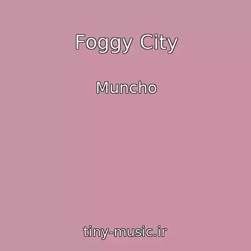 کاور آهنگ Foggy City از Muncho