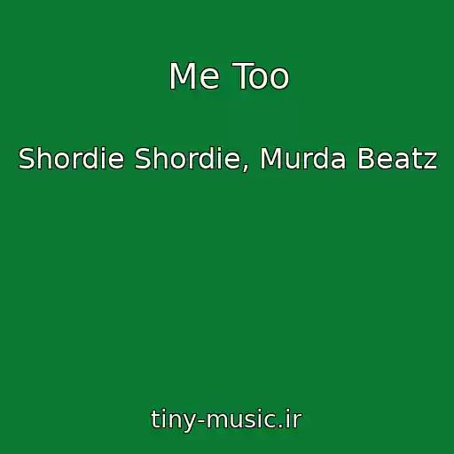 کاور آهنگ Me Too از Shordie Shordie, Murda Beatz