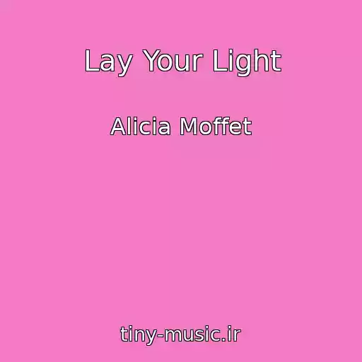 کاور آهنگ Lay Your Light از Alicia Moffet