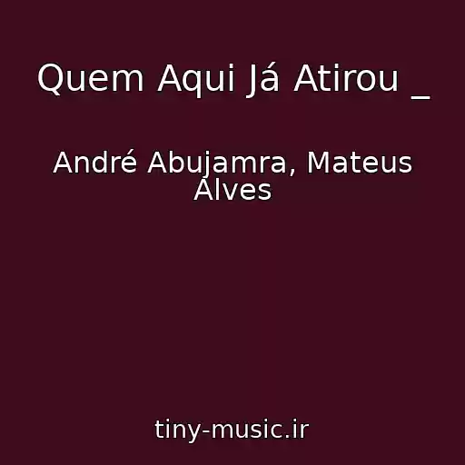 کاور آهنگ Quem Aqui Já Atirou _ از André Abujamra, Mateus Alves