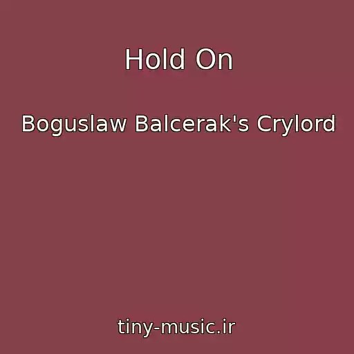 کاور آهنگ Hold On از Boguslaw Balcerak's Crylord