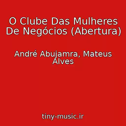 کاور آهنگ O Clube Das Mulheres De Negócios (Abertura) از André Abujamra, Mateus Alves