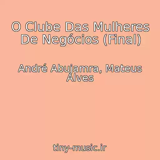 کاور آهنگ O Clube Das Mulheres De Negócios (Final) از André Abujamra, Mateus Alves