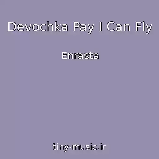کاور آهنگ Devochka Pay I Can Fly از Enrasta