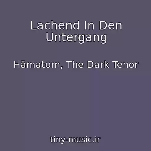 کاور آهنگ Lachend In Den Untergang از Hämatom, The Dark Tenor