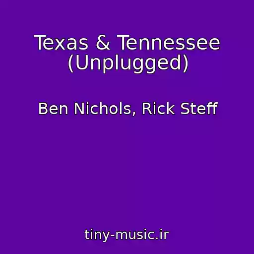 کاور آهنگ Texas & Tennessee (Unplugged) از Ben Nichols, Rick Steff
