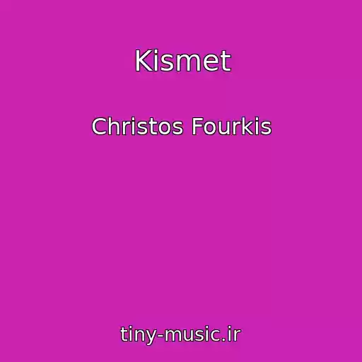 کاور آهنگ Kismet از Christos Fourkis