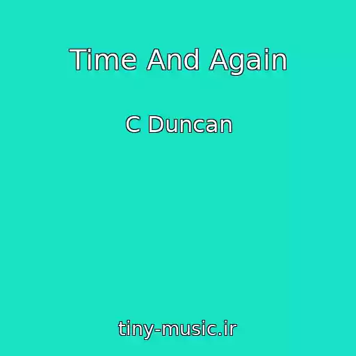 کاور آهنگ Time And Again از C Duncan