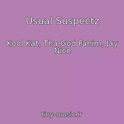 کاور آهنگ Usual Suspectz از Kool Kat, Tha God Fahim, Jay Nice